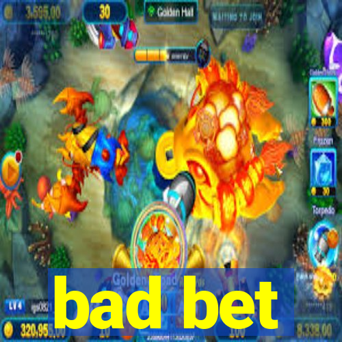 bad bet